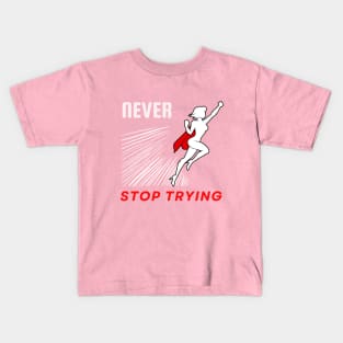 Never stop trying motivational design Kids T-Shirt